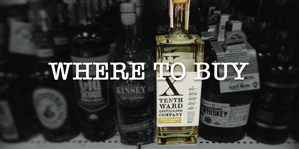 Find out our where you can find Tenth Ward spirits...