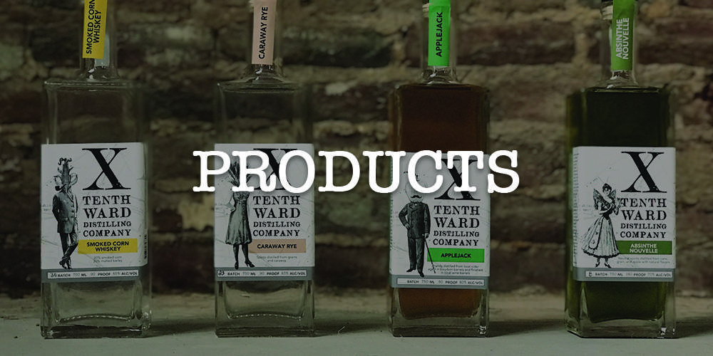 Tenth Ward Distilling Company Products... Learn more