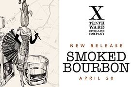 Tenth Ward will be releasing their Bourbon April 20, 2019. Click to learn more...